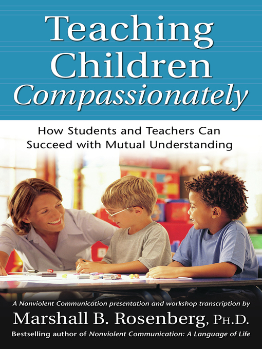 Title details for Teaching Children Compassionately by Marshall B. Rosenberg - Available